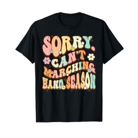 Sorry Cant Marching Band Season Music Teacher Groovy Flower Men Women Kids T-Shirt