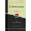 Löwenzahn (Classic Reprint): Eine Kindheit