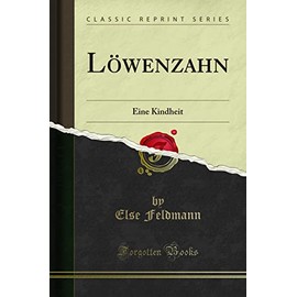 Löwenzahn (Classic Reprint): Eine Kindheit
