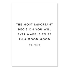 The Most Important Decision You Will Ever Make Is to be In A Good Mood. -Voltaire Quote Print, Unframed