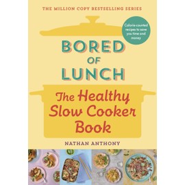 Bored of Lunch: The Healthy Slow Cooker Book: Calorie-counted recipes to save you time and money