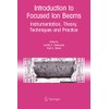 Introduction to Focused Ion Beams: Instrumentation, Theory, Techniques and Practice