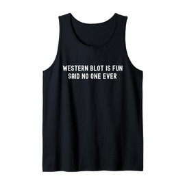 Western Blot Is Fun Said No One Ever | Funny Science Lab Tank Top