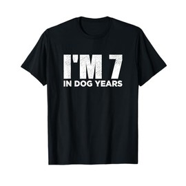 I'm 7 In Dog Years Funny 49th Birthday Shirts Gifts T-Shirt
