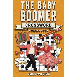 The Baby Boomer Crossword Puzzle Book for Adults: Large Print Crossword Puzzles to Relive the Nostalgic 50s, 60s, 70s and 80s (Perfect Gift for Seniors)