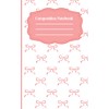 Composition notebook: Coquette Dreams: A Pink-Bow Notebook