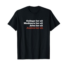 College Medicare Jobs Justice for All Bernie Sanders Novelty T-Shirt