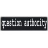 Bumper Sticker: QUESTION Authority Anarchy Anti Government Extremists