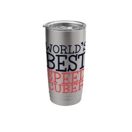 World's Best Speedcuber Speed Solving Cubing Cuber Speed Cuber Stainless Steel Insulated Tumbler