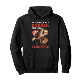 I Snack Harder Than Your Team Plays Baseball Pullover Hoodie