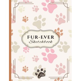 Fur-Ever Sketchbook - Cute Dog-Themed Drawing Pad for Creative Kids, Teens, Adults & Dog Lovers: 8.5 x 11 Inches | 100 Sheets / 200 Pages | Great for Creative Journaling, Drawing, Doodling, and Gifts