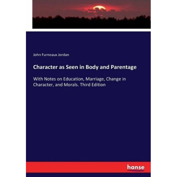 Character As Seen In Body And Parentage: With Notes On