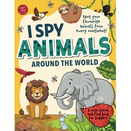 I Spy Animals Around the World: Spot your favorite animals from every continent! A cute search and find animals book for toddlers (I Spy Books for Toddlers)