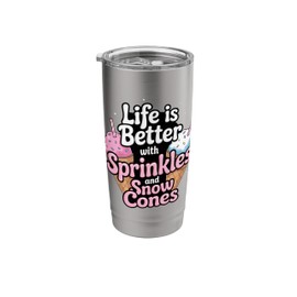 Life’s Better With Sprinkles And Snow Cones Design Stainless Steel Insulated Tumbler