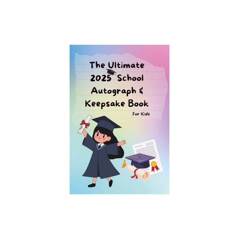The Ultimate 2025 School Autograph & Keepsake Book For Kids: