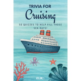 Trivia for Cruising: 50 Quizzes to Fill Those Sea Days!: 750 quiz questions about 50 cruising ports | Perfect mix of trivia for couples, friends, and ... cruising destination | 6x9 inches, 71 pages