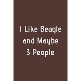 I like beagle and maybe 3 people: 120 pages notebook to write in 6*9 lined journal beagle dog notebook