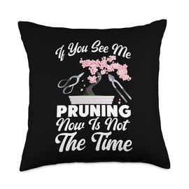 Bonsai Tree If You See Me Pruning Now Is Not The Time Throw Pillow