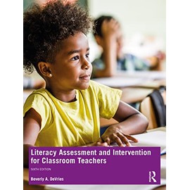 Literacy Assessment and Intervention for Classroom Teachers