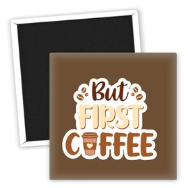 But First Coffee Kühlschrankmagnet mit Kaffeebecher und Bohnen - Lustige Kühlschrankmagnete - Geschenk für Kaffeetrinker - kreative Deko für die Küche - Kühlschrank Zubehör