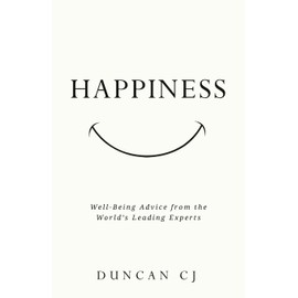 HAPPINESS: Well-Being Advice from the World’s Leading Experts