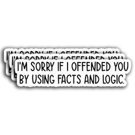 (3PCS) I'm Sorry I Offended You By Using Facts And Logic Sticker, Office Sticker, Sarcastic Sticker, Waterproof Vinyl Sticker Decals for Books Laptops Phone Water Bottles Tumbler Cup Kindle 3x0.9 Inch