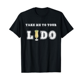 Take me to your lido Cruise Ship Accessories Shirt T-Shirt