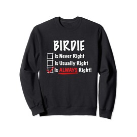 Birdie is Always Right Funny Gift Sweatshirt