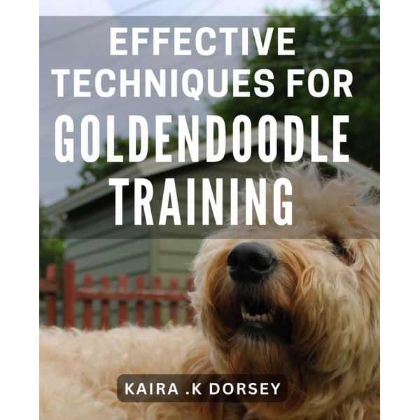 Effective Techniques for Goldendoodle Training: Unlock the Secrets to Training