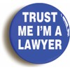 Ozorath TRUST ME I'M A LAWYER FUNNY BADGE BUTTON PIN