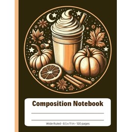 Pumpkin Spice Latte Wide Ruled Paper Composition Notebook: A Fall Season Themed Pumpkin Spice Latte Autumn Holiday Retro Diary Journal Notebook 8.5x11 inch with 120 Lined Page
