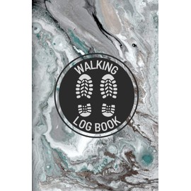 Walking Log Book: Walkers Journal, Planner To Record Daily Walks, Track Distance, Time, Steps and Goals, Personal Walking Diary
