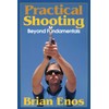 Practical Shooting: Beyond Fundamentals