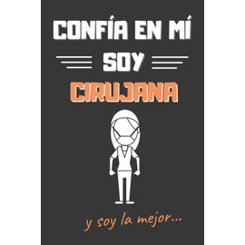 CONFÍA EN MÍ, SOY CIRUJANA: DIVERTIDO CUADERNO DE NOTAS, DIARIO O AGENDA | Regalos originales y creativos | Cumpleaños, Navidad, aniversario o día de la madre