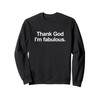 Thank God I'm Fabulous - Cute Christian Sassy Message Sweatshirt