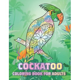 Cockatoo Coloring Book For Adults