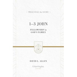 1-3 John: Fellowship in God's Family (Preaching the Word)