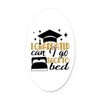 CafePress I Graduated Can I Go Back to Bed Euro