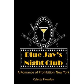 Blue Jay's Night Club: A Romance of Prohibition New York