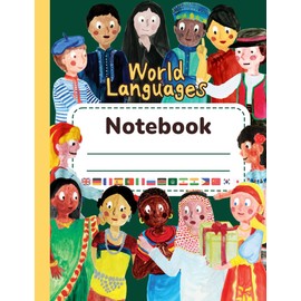 World Languages Notebook: Journal / Sketchbook (7.5" x 9.75") with helpful phrases in 15 Languages (Spanish, French, Japanese, Korean, Italian, ... doodle and sketch (World Languages for Kids)