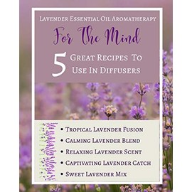 Lavender Essential Oil Aromatherapy - For The Mind - 5 Great Recipes To Use In Diffusers - Abstract Purple Lilac White