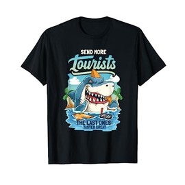 Send More Tourists The Last Ones Tasted Great Shark Vacation T-Shirt