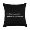 Funny Society Quotes Do Yourself No Not Like You Did