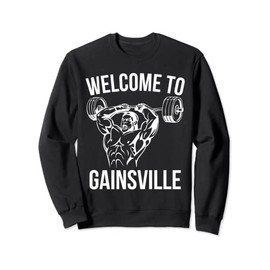 Welcome to Gainsville with Jacked Guy Doing Triceps Sweatshirt, black