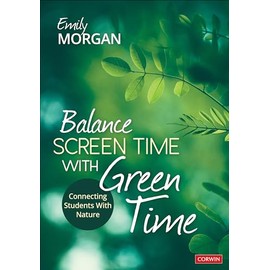 Balance Screen Time With Green Time: Connecting Students With Nature