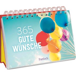 365 gute Wünsche: Gute Wünsche und nette Gedanken für jeden Tag | mit inspirierenden Zitaten und wunderschönen Fotografien (Immerwährende Kalender für jeden Tag)