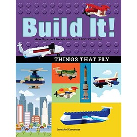 Build It! Things That Fly: Make Supercool Models with Your Favorite LEGOÂ® Parts (Brick Books, 6)