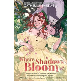 Where Shadows Bloom: From the Bestselling Author of Flowerheart