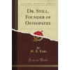 Dr. Still, Founder of Osteopathy (Classic Reprint)
