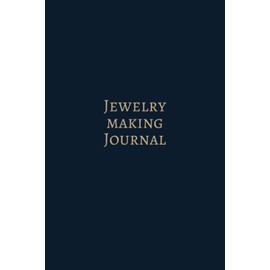 Jewelry Making Journal: Jewellery Makers Log Book, Project Planner, Organiser & Design Ideas Sketchbook